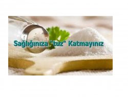 Sağlığınıza "Tuz" katmayınız