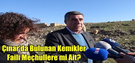Çınar'da bulunan Kemikler Faili Meçhullere mi Ait?
