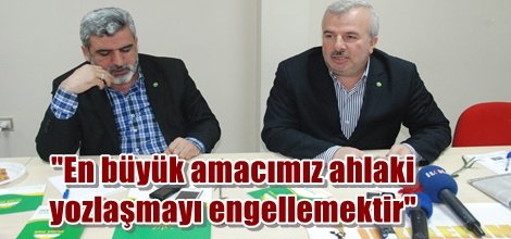 "En büyük amacımız ahlaki yozlaşmayı engellemektir"