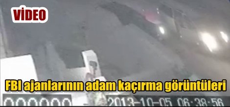 FBI ajanlarının adam kaçırma görüntüleri