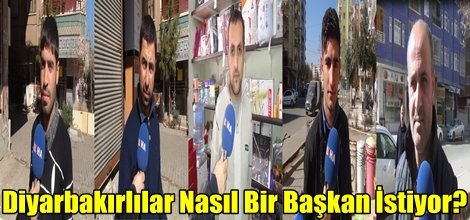 Diyarbakırlılar Nasıl Bir Başkan İstiyor?