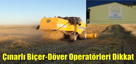 Biçer-Döver Operatörleri Dikkat