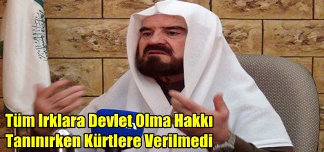 Tüm Irklara Devlet Olma Hakkı Tanınırken Kürtlere Verilmedi