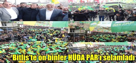 Bitlis'te on binler HÜDA PAR'ı selamladı