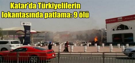 Katar'da Türkiyelilerin lokantasında patlama: 9 ölü