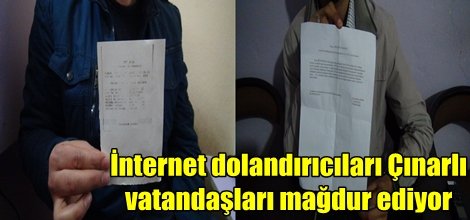 İnternet dolandırıcıları Çınarlı vatandaşları mağdur etti