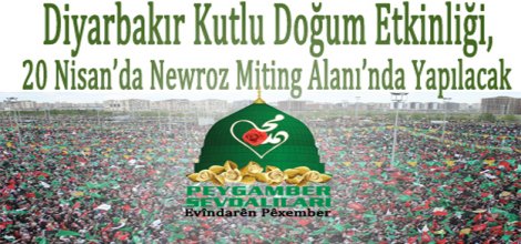 Diyarbakır Kutlu Doğum etkinliği Newroz alanında yapılacak