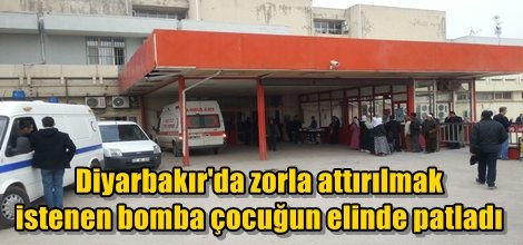 Diyarbakır'da zorla attırılmak  istenen bomba çocuğun elinde patladı
