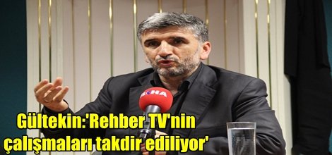 Gültekin:'Rehber TV'nin çalışmaları takdir ediliyor'