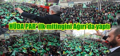 HÜDA PAR' ilk mitingini Ağırı'da yaptı