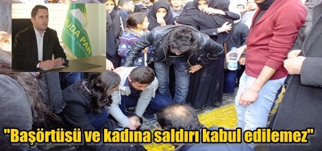 "Başörtüsü ve kadına saldırı kabul edilemez"