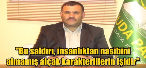 "Bu saldırı, insanlıktan nasibini almamış alçak karakterlilerin işidir"