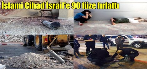 İslami Cihad İsrail'e 90 füze fırlattı