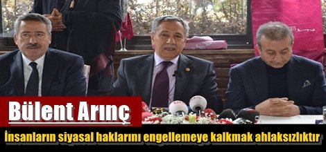 "İnsanların siyasal haklarını engellemeye kalkmak ahlaksızlıktır"