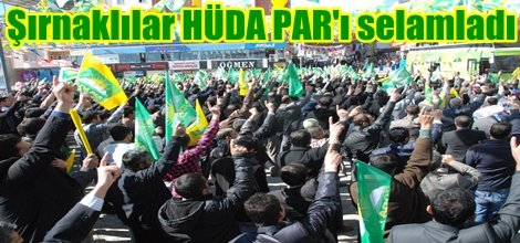 Şırnaklılar HÜDA PAR'ı selamladı