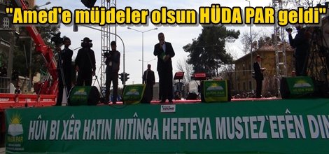 "Amed'e müjdeler olsun HÜDA PAR geldi"