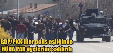 BDP/PKK'liler polis eşliğinde HÜDA PAR üyelerine saldırdı