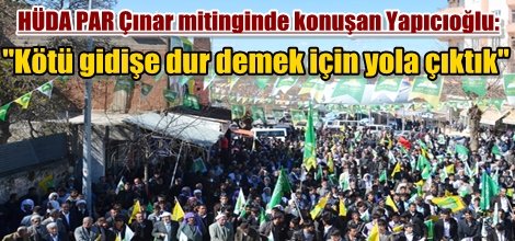 Çınar'da konuşan Yapıcıoğlu: "Kötü gidişe dur demek için yola çıktık"