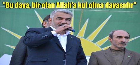 "Bu dava, bir olan Allah'a kul olma davasıdır"