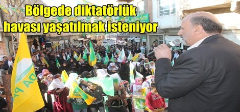 "Bölgede diktatörlük havası yaşatılmak isteniyor"