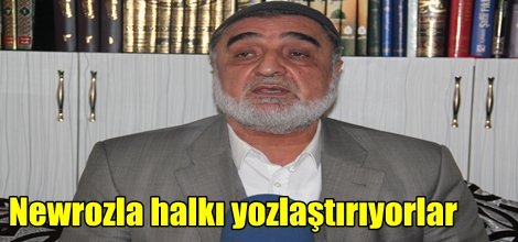 Newrozla halkı yozlaştırıyorlar