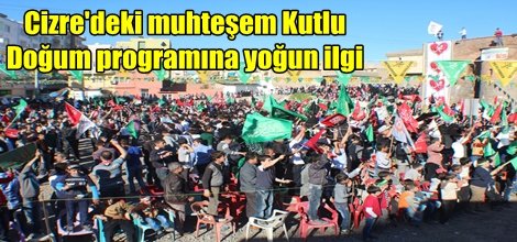 Cizre'deki muhteşem Kutlu Doğum programına yoğun ilgi