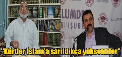 "Kürtler İslam'a sarıldıkça yükseldiler"