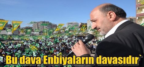 `Bu dava Enbiyaların davasıdır`