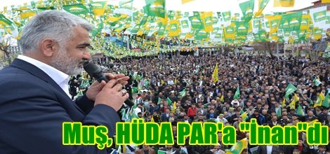 Muş, HÜDA PAR'a "İnan"dı