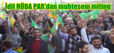 İdil HÜDA PAR'dan muhteşem miting