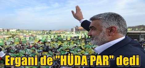 Ergani de "HÜDA PAR" dedi