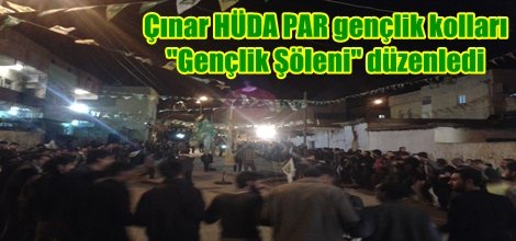 Çınar HÜDA PAR gençlik kolları "Gençlik Şöleni" düzenledi