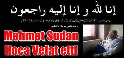 Mehmet Sudan Hoca Vefat etti