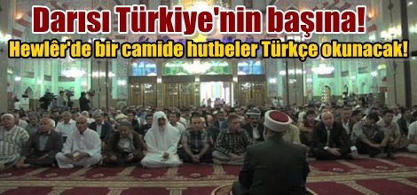 Hewlêr'de bir camide hutbeler Türkçe okunacak!