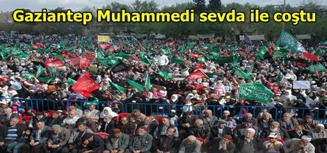 Gaziantep Muhammedi sevda ile coştu