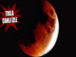 Kanlı Ay Tutulması' başladı