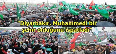 "Diyarbakır, Muhammedi bir şehir olduğunu ispatladı"