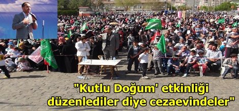 "Kutlu Doğum' etkinliği düzenlediler diye cezaevindeler"