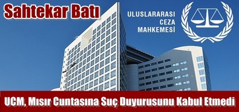 UCM, Mısır Cuntasına Suç Duyurusunu Kabul Etmedi
