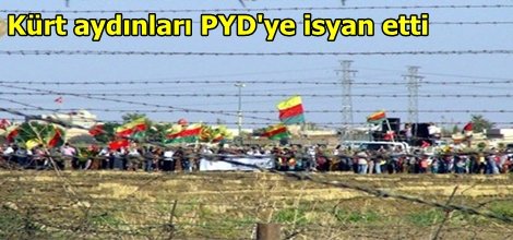 Kürt aydınları PYD'ye isyan etti