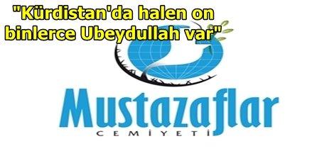 "Kürdistan'da halen on binlerce Ubeydullah var"