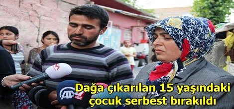 Dağa çıkarılan 15 yaşındaki çocuk serbest bırakıldı