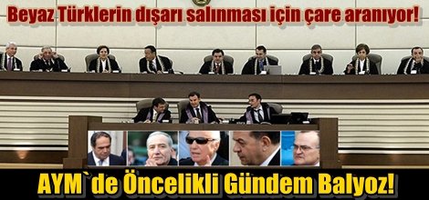 AYM`de Öncelikli Gündem Balyoz!