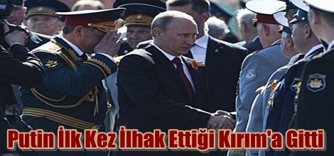 Putin, İlk Kez İlhak Ettiği Kırım'a Gitti