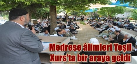 Medrese âlimleri Yeşil Xurs'ta bir araya geldi