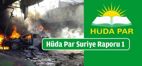 Hüdapar’ın Suriye Raporu -1-