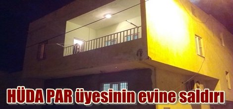 HÜDA PAR üyesinin evine saldırı