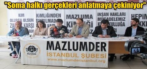 "Soma halkı gerçekleri anlatmaya çekiniyor"