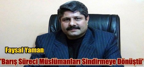 'Barış Süreci Müslümanları Sindirmeye Dönüştü'