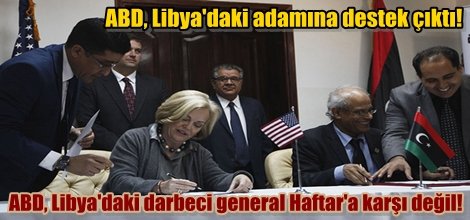 ABD'den, "Libya'daki darbeci general Haftar'a karşı değiliz" açıklaması!